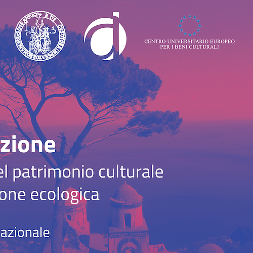 A Ravello il convegno internazionale “IN-formazione. Il recupero del patrimonio culturale nella transizione ecologica”